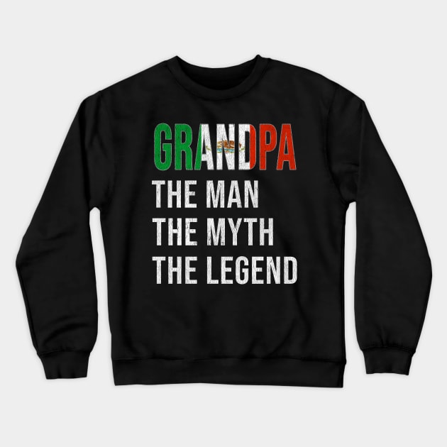 Grand Father Mexican Grandpa The Man The Myth The Legend - Gift for Mexican Dad With Roots From  Mexico Crewneck Sweatshirt by Country Flags